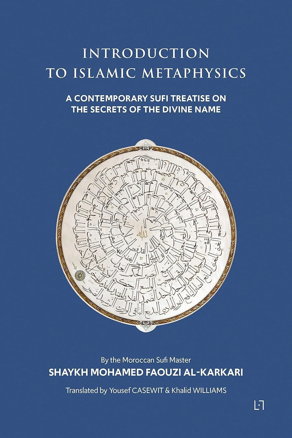 Book cover titled 'Introduction to Islamic Metaphysics: A Contemporary Sufi Treatise on the Secrets of the Divine Name' by Shaykh Mohamed Faouzi Al-Karkari, translated by Yousef Casewit and Khalid Williams.