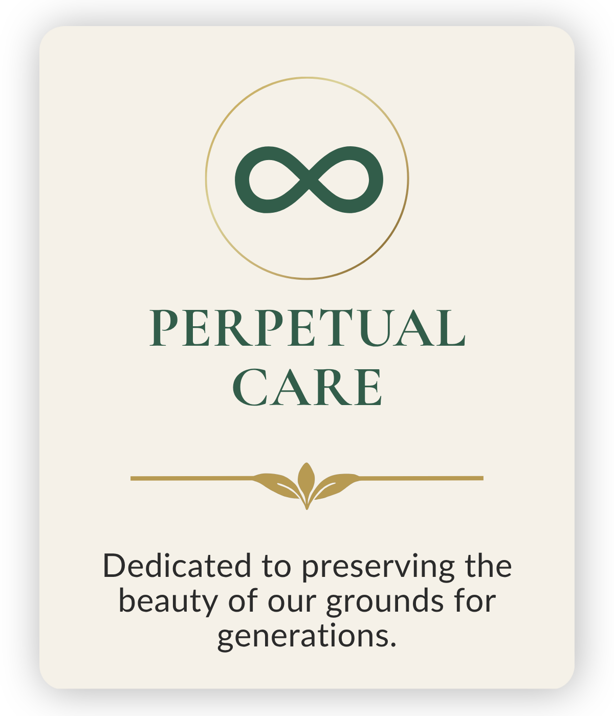 A label with an infinity symbol at the top, the words "Perpetual Care" in green, and a gold decorative line with leaves. Below, text reads: "Dedicated to preserving the beauty of our grounds for generations."