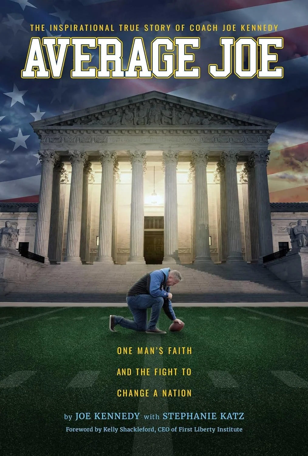 Book cover for 'Average Joe'. The cover features a man kneeling on a football field, lining up the football in front of a large, illuminated government building resembling the U.S. Supreme Court, with a backdrop of an American flag. The subtitle reads, 'One Man's Faith and the Fight to Change a Nation'.