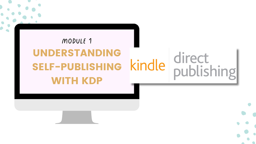 Computer screen displaying 'Module 1 Understanding Self-Publishing with KDP' and the text 'kindle direct publishing' to the right.