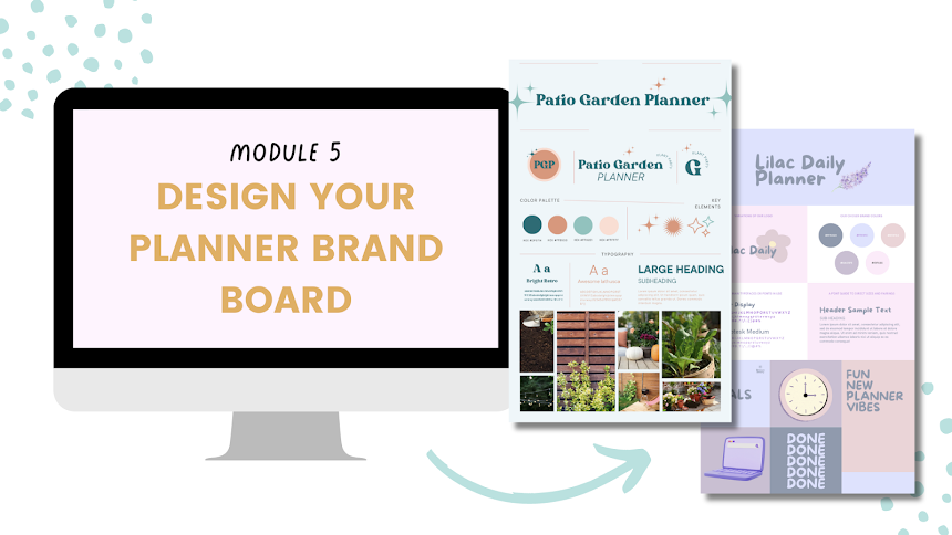 Digital graphic showing a computer screen with the text 'Module 5 Design Your Planner Brand Board' and two sample planner pages for patio gardening and Lilac Daily planner with colorful design elements and images of plants.