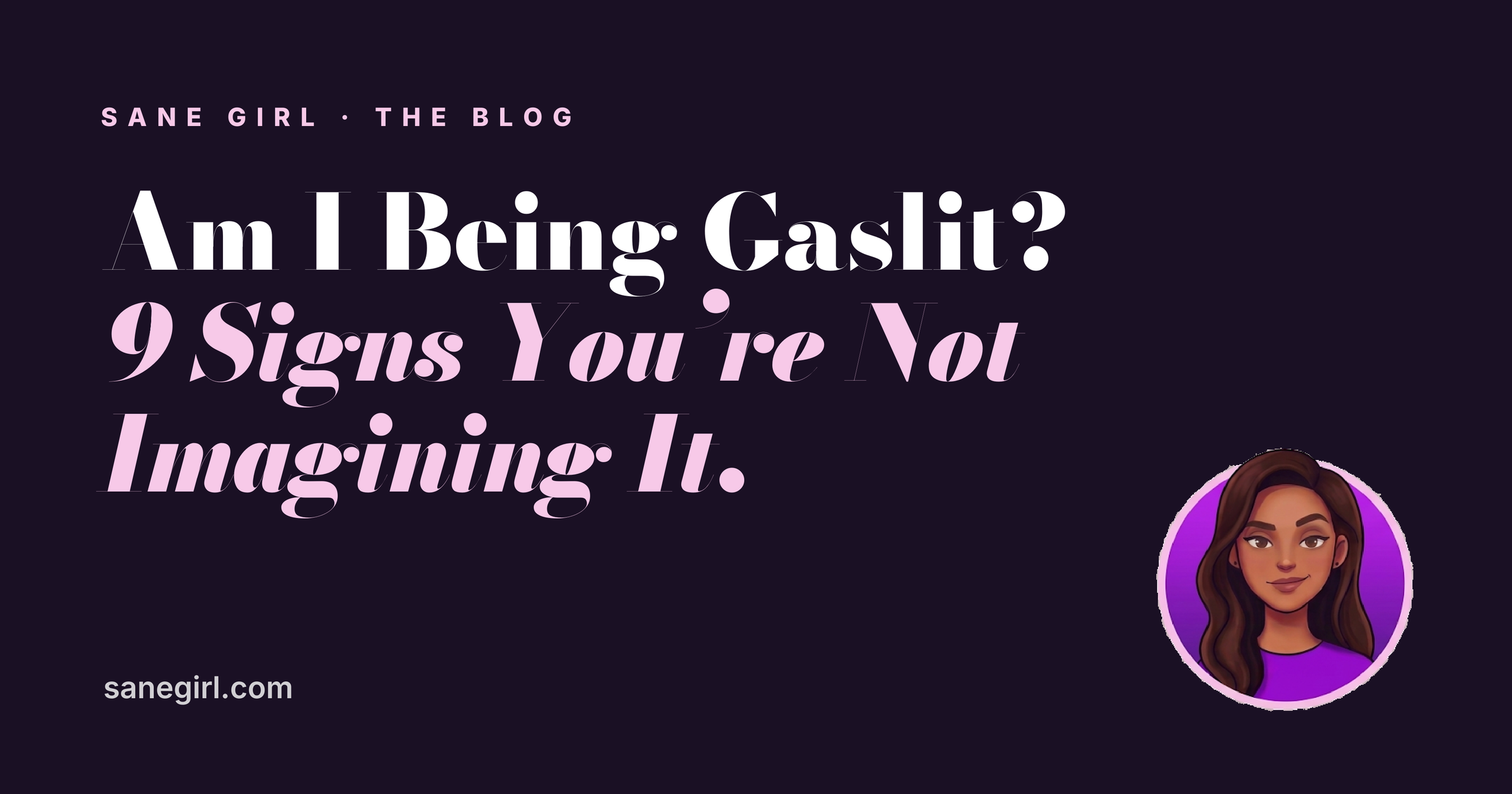 Am I Being Gaslit? 9 Signs You're Not Imagining It