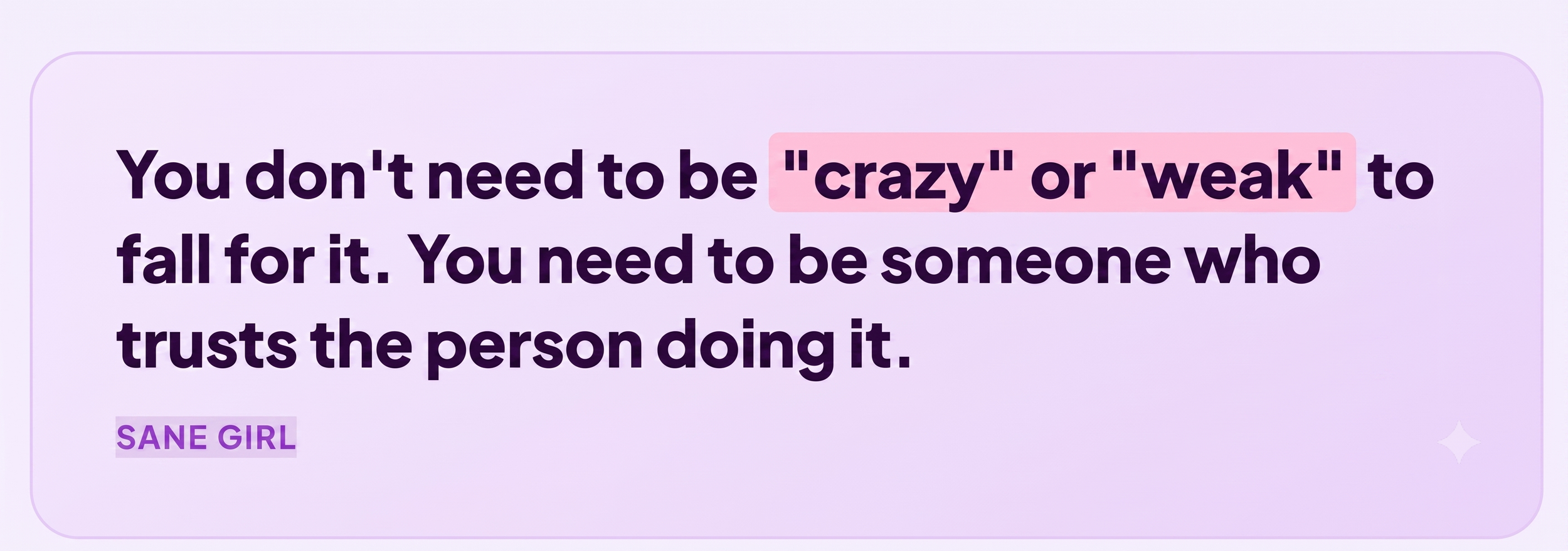 Quote card: You don't need to be "crazy" or "weak" to fall for gaslighting. You need to be someone who trusts the person doing it.