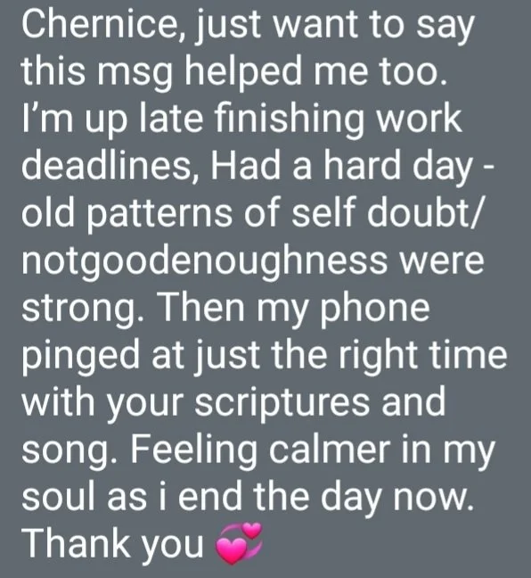 Screenshot of a heartfelt message thanking Chernice for her support, mentioning a busy day, self-doubt, a phone notification with scriptures and song, and feeling calmer now, ending with a pink heart emoji.