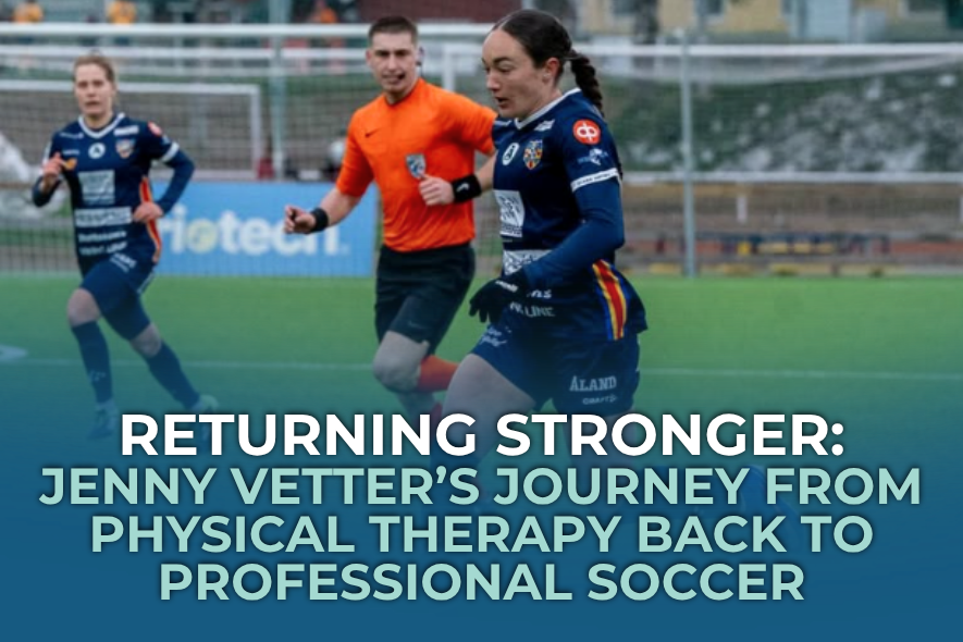 Returning Stronger: Jenny Vetter’s Journey from Physical Therapy back to Professional Soccer