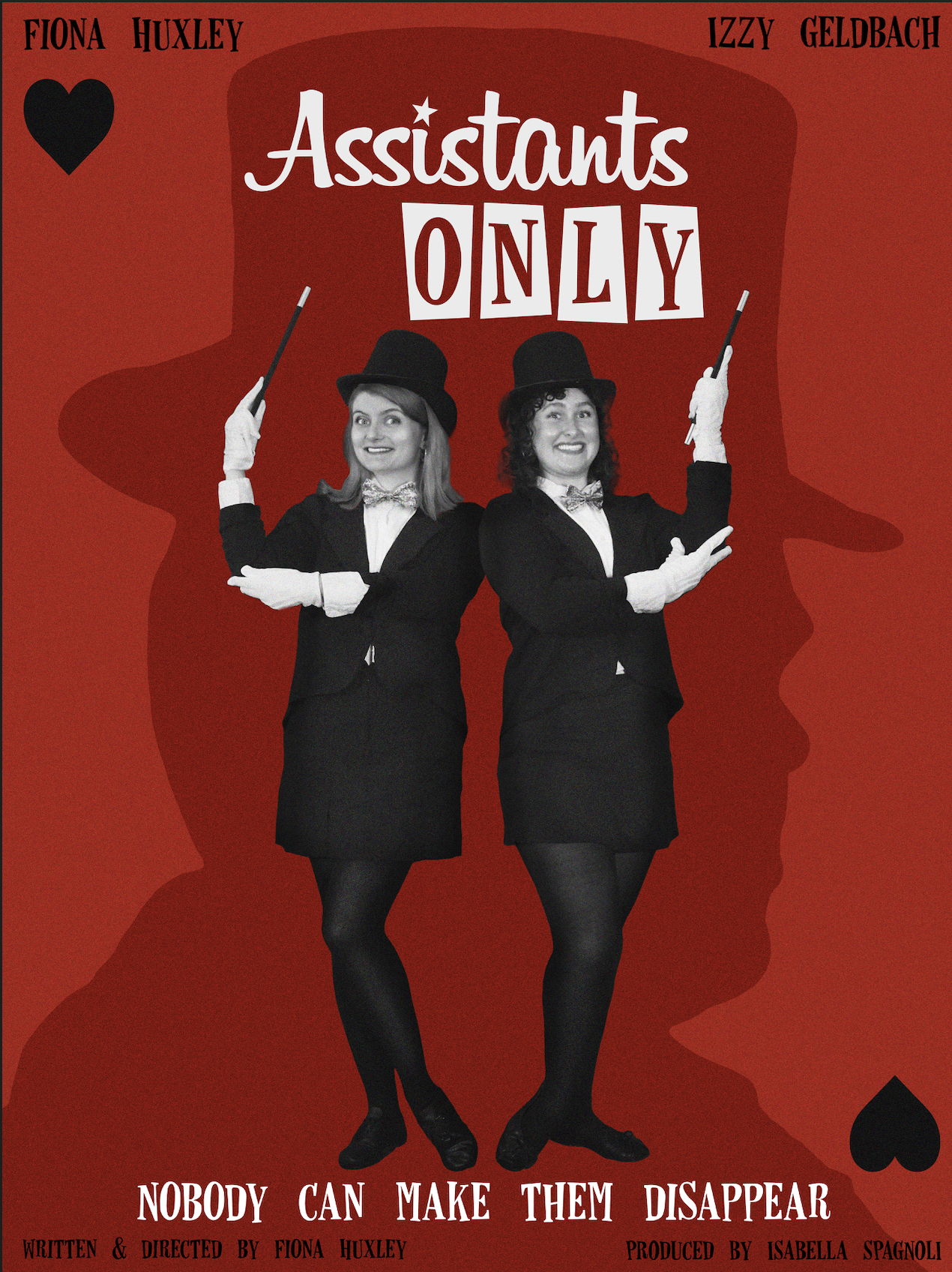 A promotional poster for a theatrical production of 'Assistants Only' features two women dressed as identical assistants with black suits, white gloves, bow ties, and black top hats, standing back-to-back and smiling, holding magic wands. The background is red with a black silhouette of head profiles and black spade symbols, with the title in large, stylized white and red text. The poster includes the names Fiona Huxley and Izzy Geldbach, and the quote 'Nobody can make them disappear' at the bottom, indicating the play's writer, director, and producer.