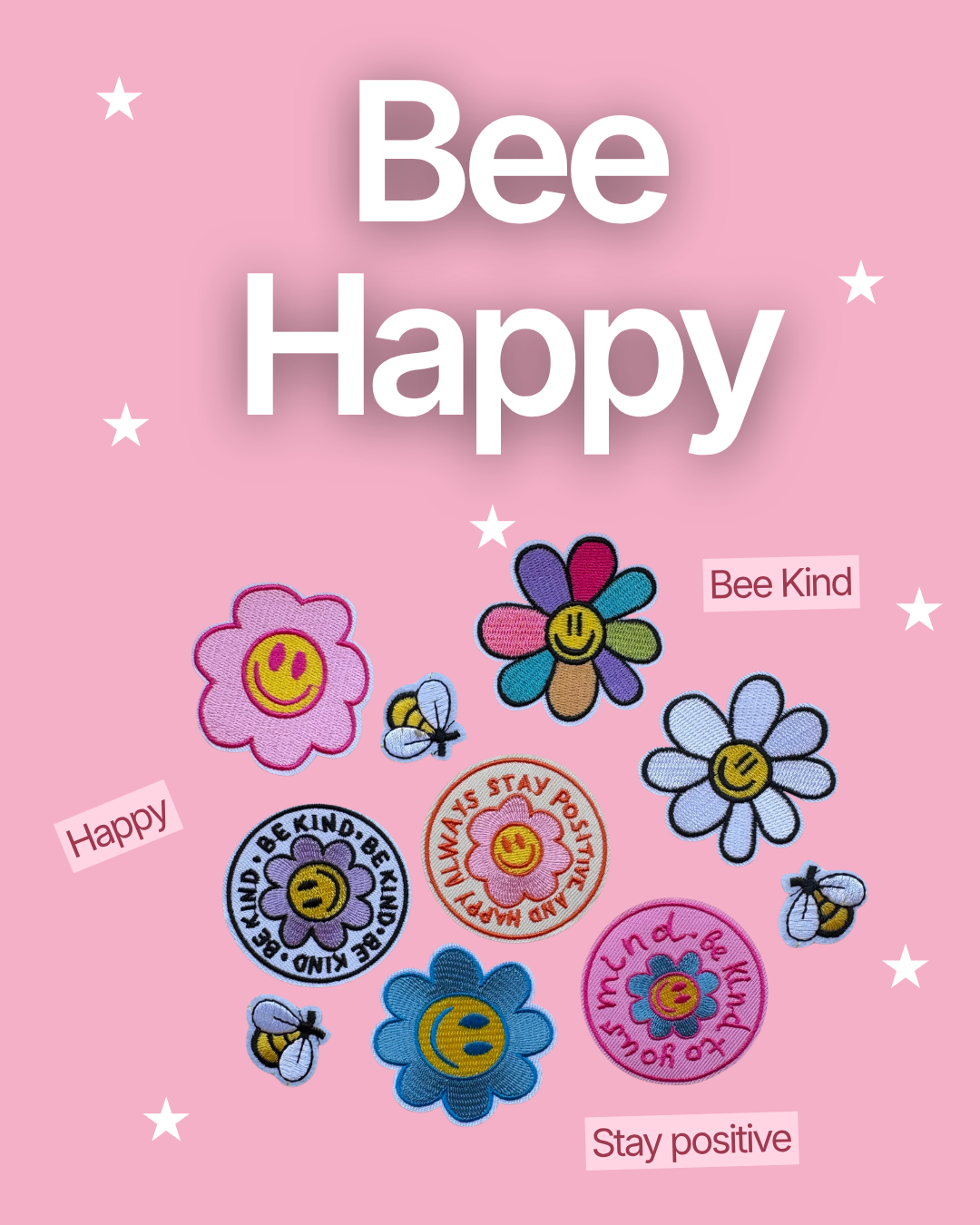Pink background with white and colorful embroidered patches of smiling flowers, bees, and positive messages like "Bee Kind," "Stay positive," and "Happy."