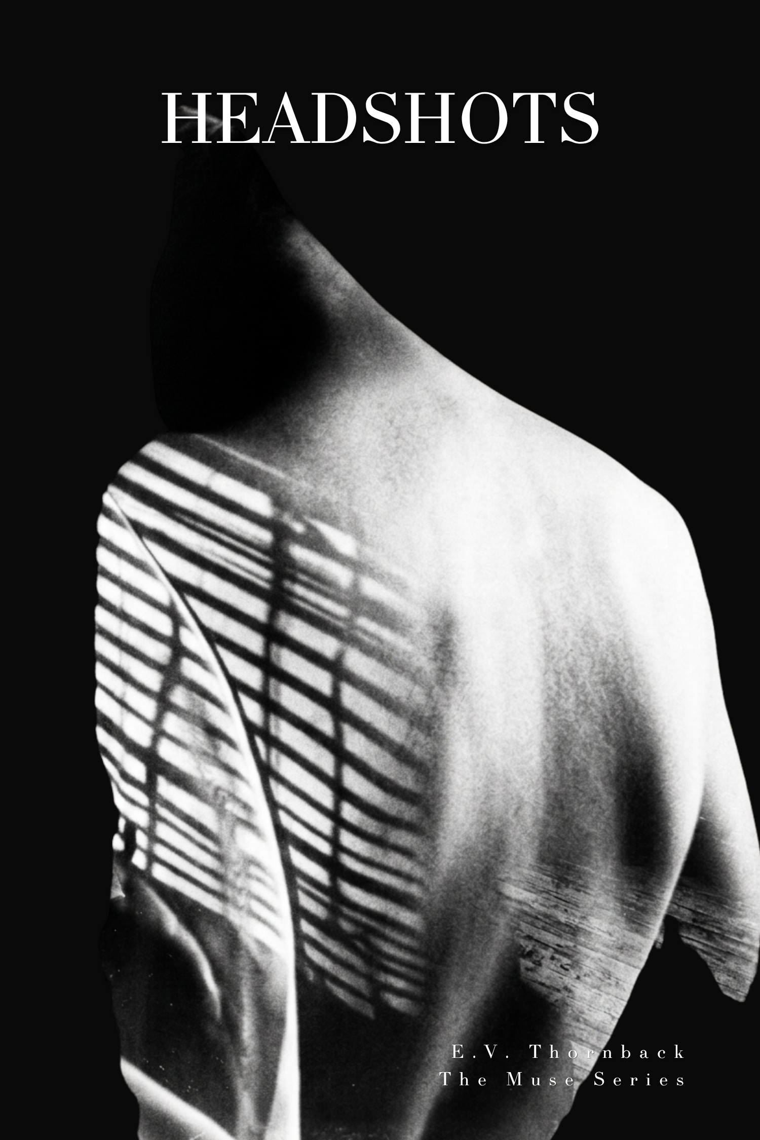 Black and white promotional poster for E.V. Thornback's 'The Muse Series' featuring a close-up of a person with shadowed face and striped light patterns across their shoulder, with the title 'HEADSHOTS' at the top.