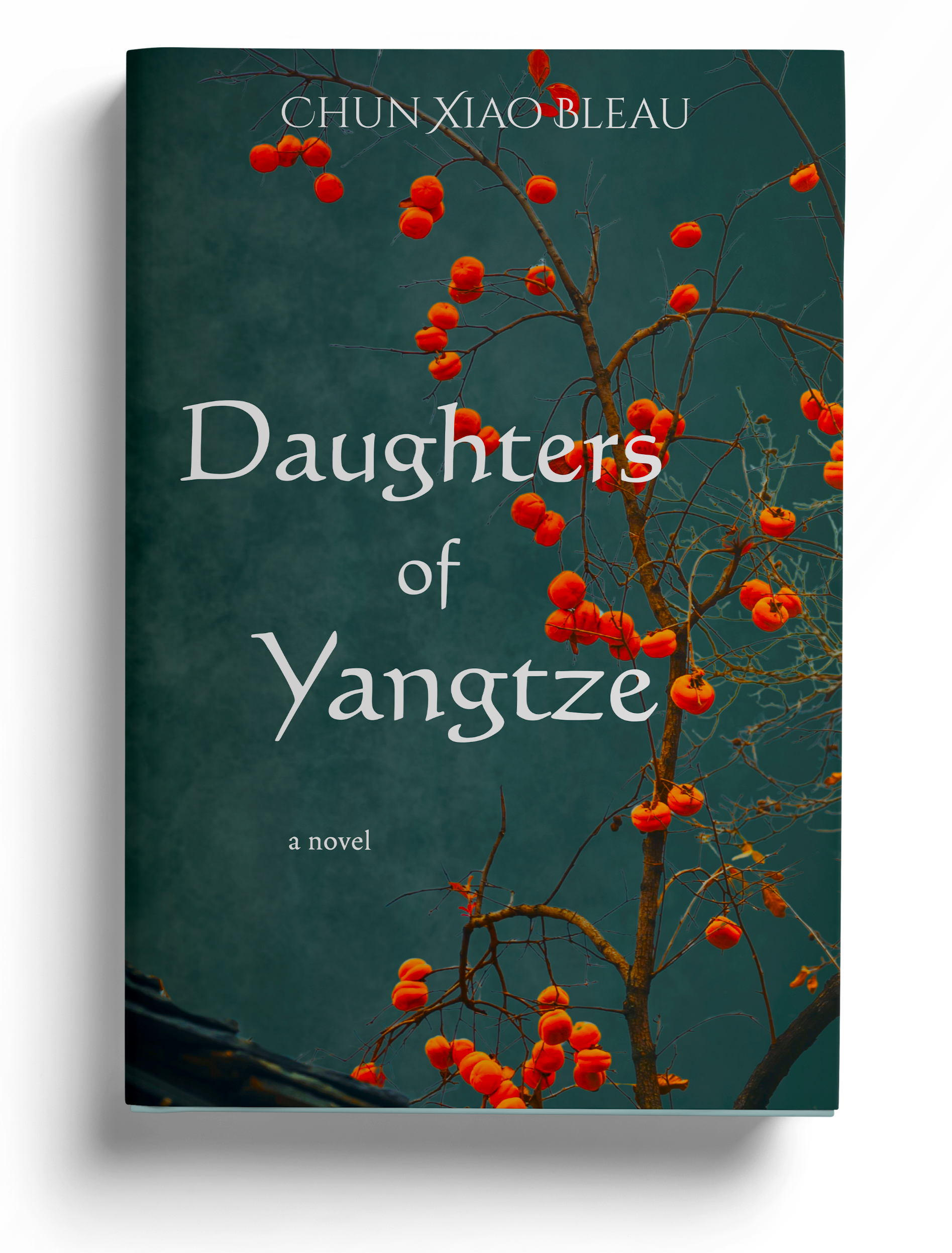 Book cover with a dark background and an image of a persimmon tree, title "Daughters of Yangtze" by Chun Xiao Bleau, a novel.