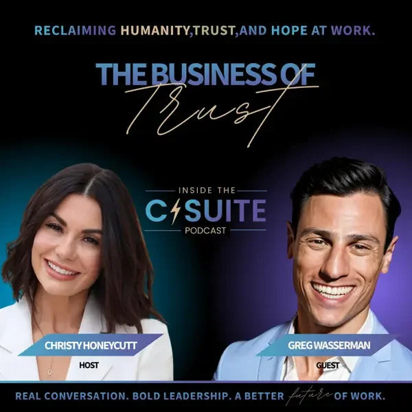 Promotional graphic for the 'Business of Trust' podcast featuring hosts Christy Honeycutt and guest Greg Wasserman. The design includes text about reclaiming humanity, trust, and hope at work, with a dark background and photos of the two smiling individuals.
