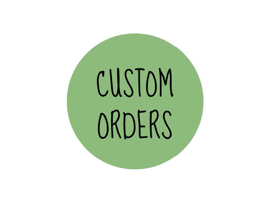 Custom Orders