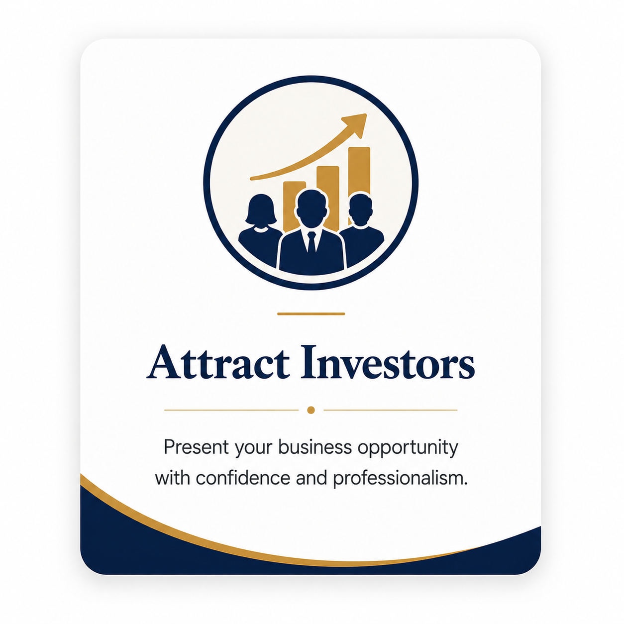 A promotional flyer titled 'Attract Investors', featuring an icon of three business professionals with a rising graph in the background, encouraging confidence and professionalism in presenting business opportunities.
