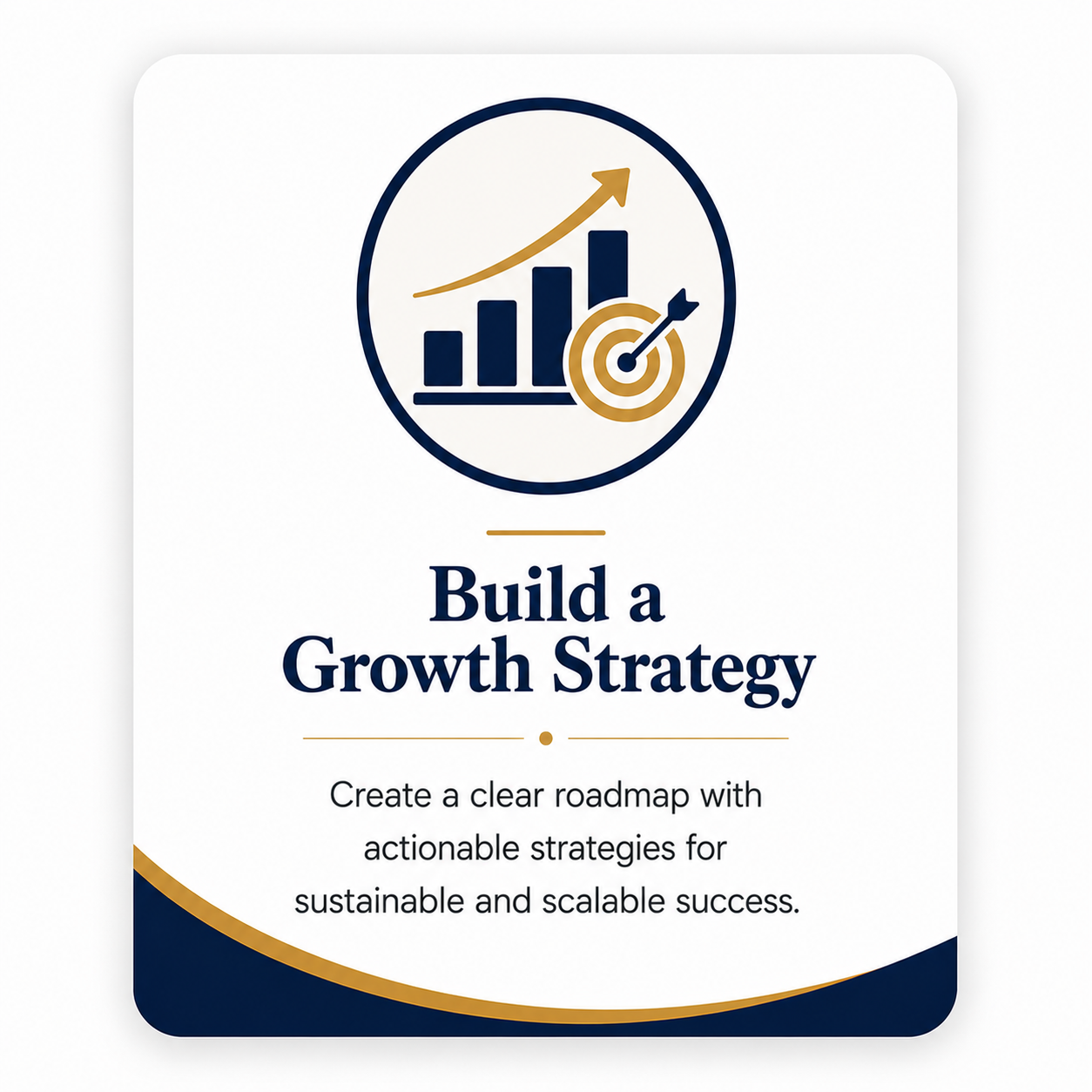A graphic with an upward trending bar chart, arrow, and target icon, accompanied by the text "Build a Growth Strategy" and a description about creating a roadmap with actionable strategies for sustainable growth.