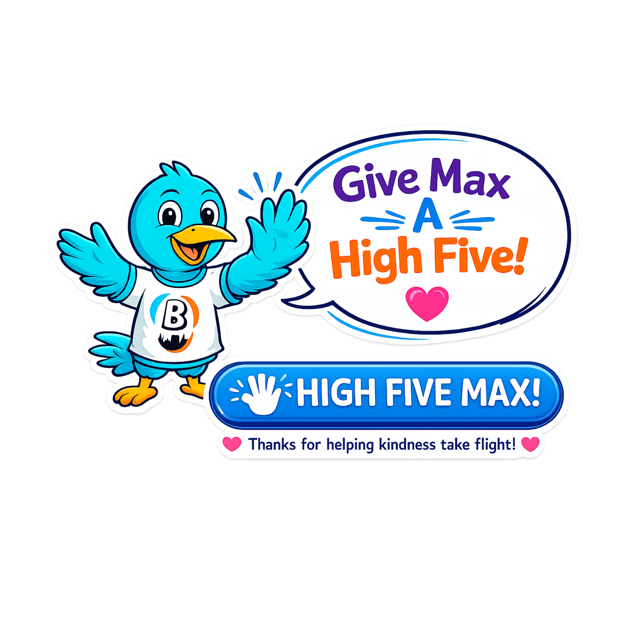 An animated blue bird with a yellow beak, big eyes, and arms raised, wearing a white T-shirt with a black logo, alongside colorful text slogans about giving maximum effort and high five. The image also includes pink heart icons and a message thanking for kindness.