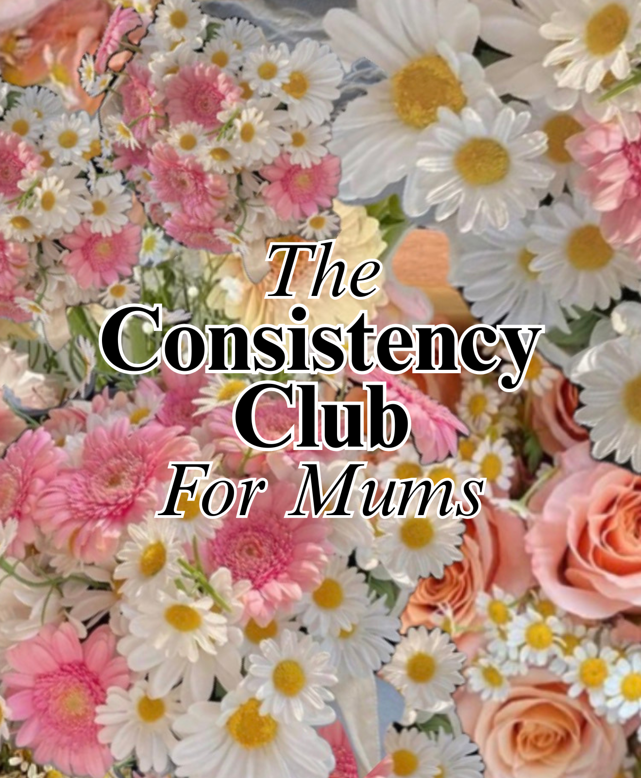 The Consistency Club for Mums
