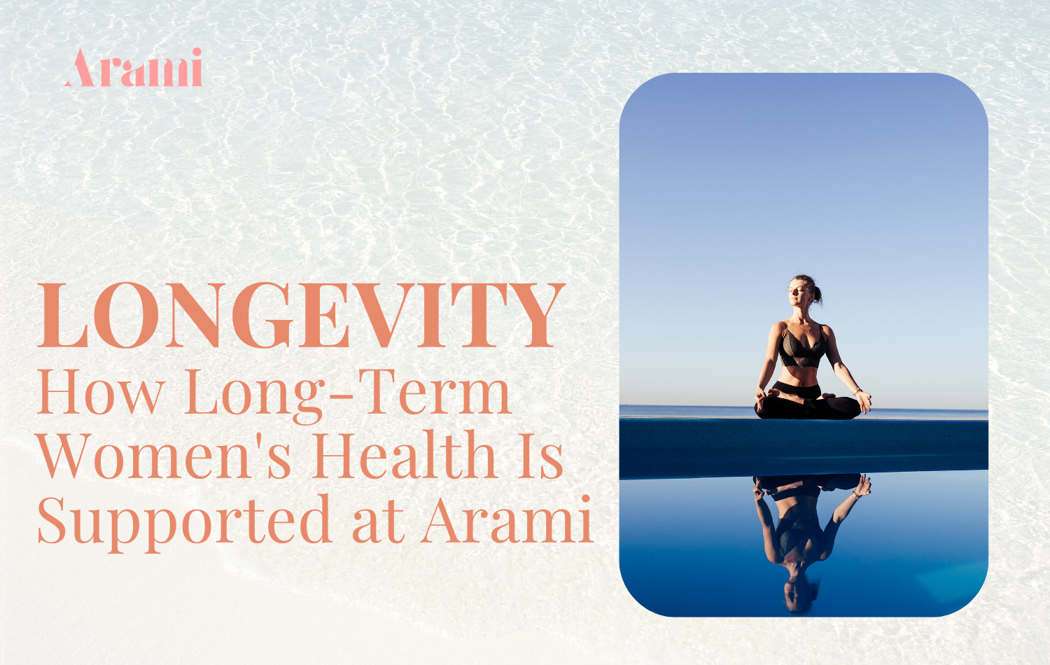 Longevity in Practice: How Arami Supports Long-Term Women's Health
