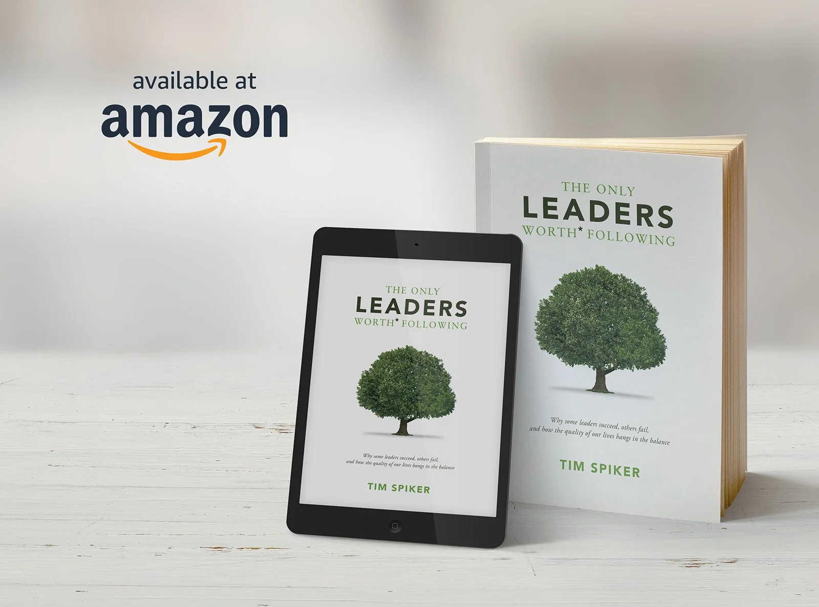 The Only Leaders Worth* Following book by Tim Spiker
