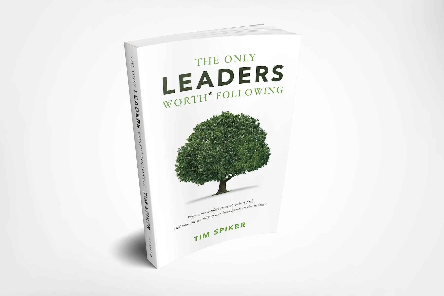 The Only Leaders Worth* Following book by Tim Spiker