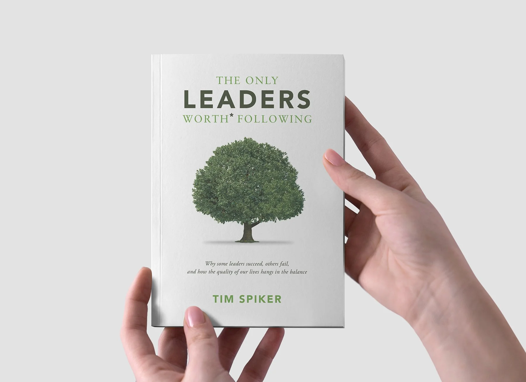 The Only Leaders Worth* Following book by Tim Spiker