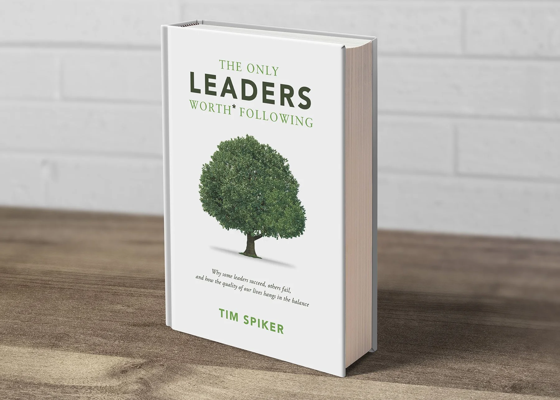 The Only Leaders Worth* Following book by Tim Spiker