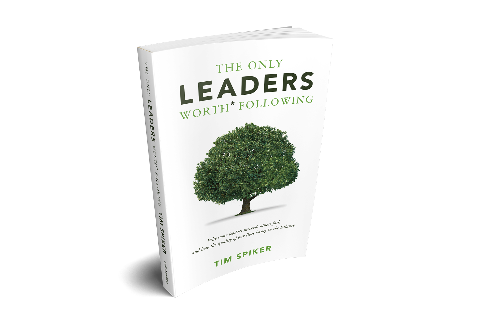 The Only Leaders Worth* Following book by Tim Spiker