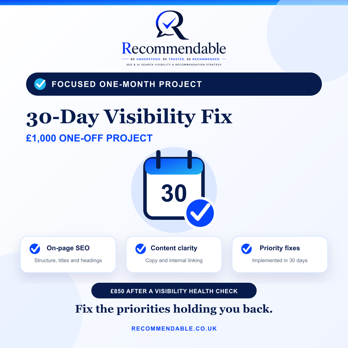 Recommendable 30-Day Visibility Fix for £1,000, including on-page SEO, website structure, content clarity, internal linking and priority improvements, reduced to £850 after a Visibility Health Check.
