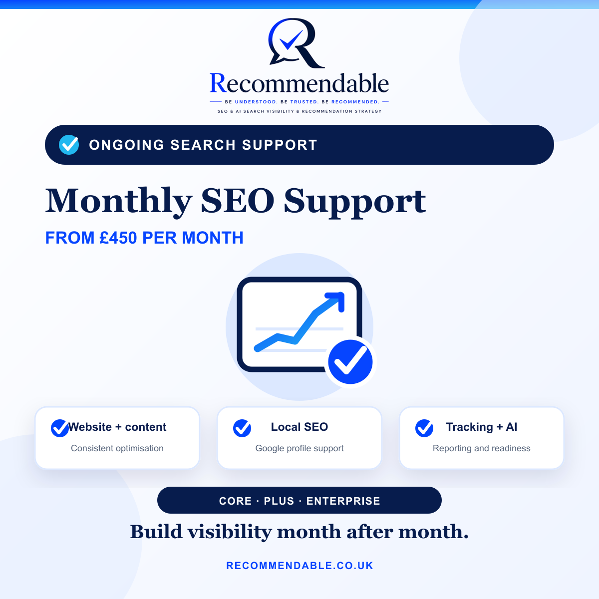 Recommendable monthly SEO support from £450 per month, including website optimisation, content, local SEO, Google Business Profile support, tracking, reporting and AI search readiness.