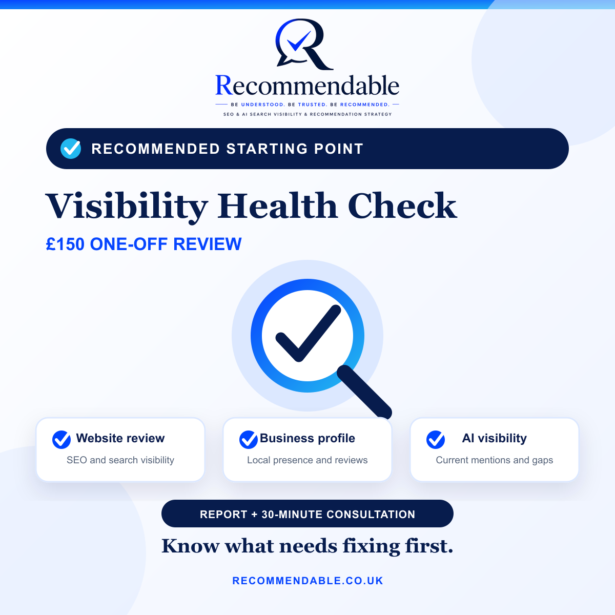 Recommendable Visibility Health Check for £150, reviewing website search visibility, Google Business Profile, local presence, reviews and AI visibility, with a report and 30-minute consultation.