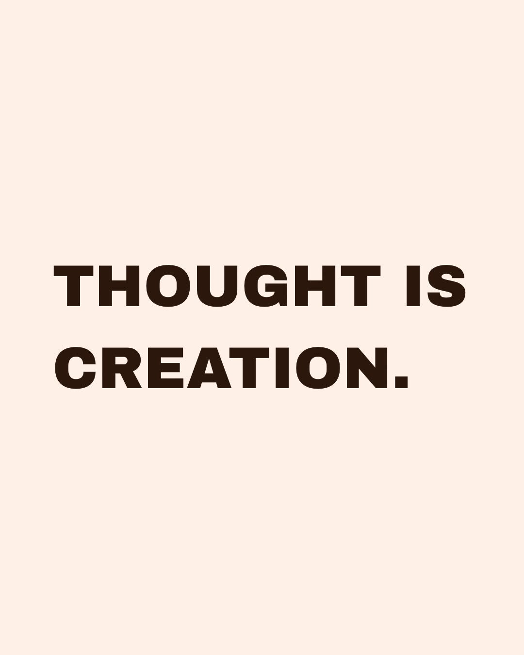 Thought is creation, but are you aware of the thoughts that ruminate your head all day long? It&rsquo;s not until we stop and see do we realize how much of our world is limited by our own thinking. 

In a world that asks you continuously run, allow y