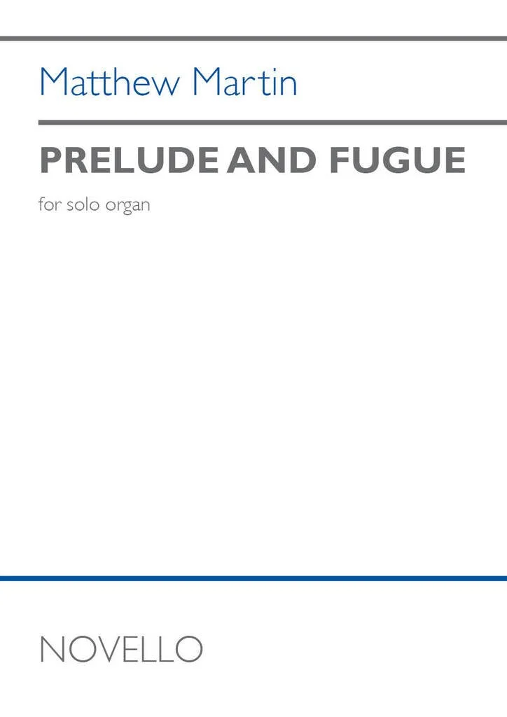 Sheet music of the Prelude and Fugue by Matthew Martin, for solo organ, published by Novello