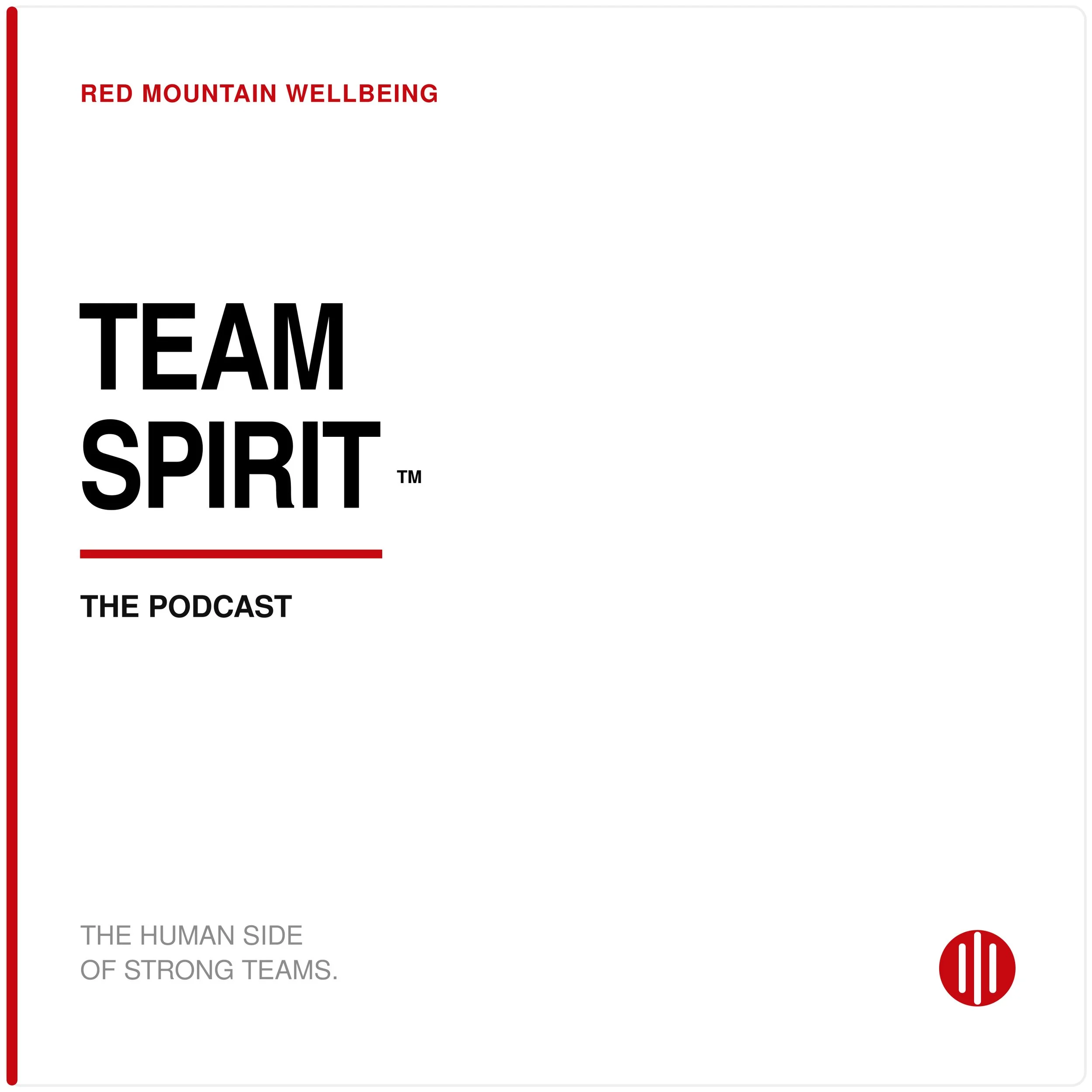 Podcast cover with the title 'Team Spirit' in bold black letters, subtitle 'The human side of strong teams' in smaller text, and the Red Mountain Wellbeing logo with a red underline. The background is mostly white with a red line on the left side.
