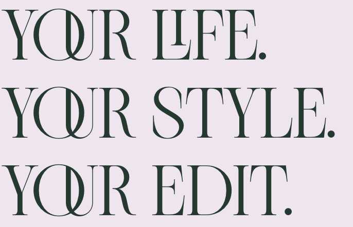 Text on a light purple background reads: "Your Life. Your Style. Your Edit."