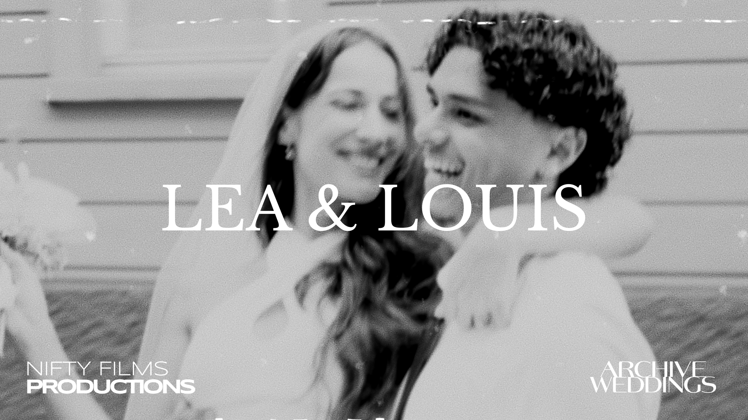 Black and white photo of two women smiling and looking at each other, with the words "LEA & LOUIS" overlaid. Text at the bottom left corner says "NIETY FILMS PRODUCTION" and bottom right corner says "ARCHIVE WEDDINGS".