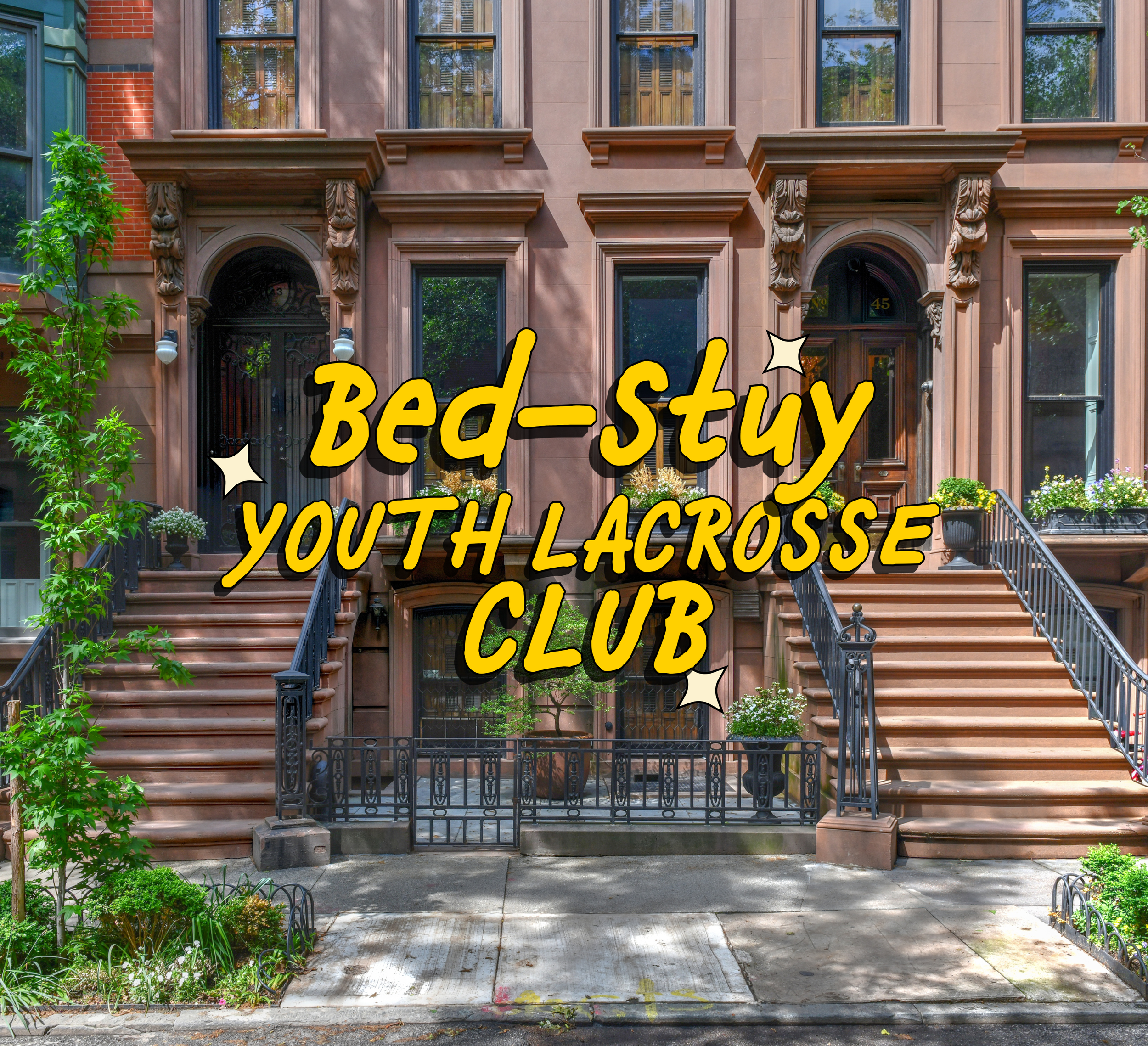 Front view of a brownstone building with stairs leading to the entrance, decorated with plants, a black railing, and large windows. Overlaid with text in yellow and black reading, 'Red-Stuy Youth Lacrosse Club'.