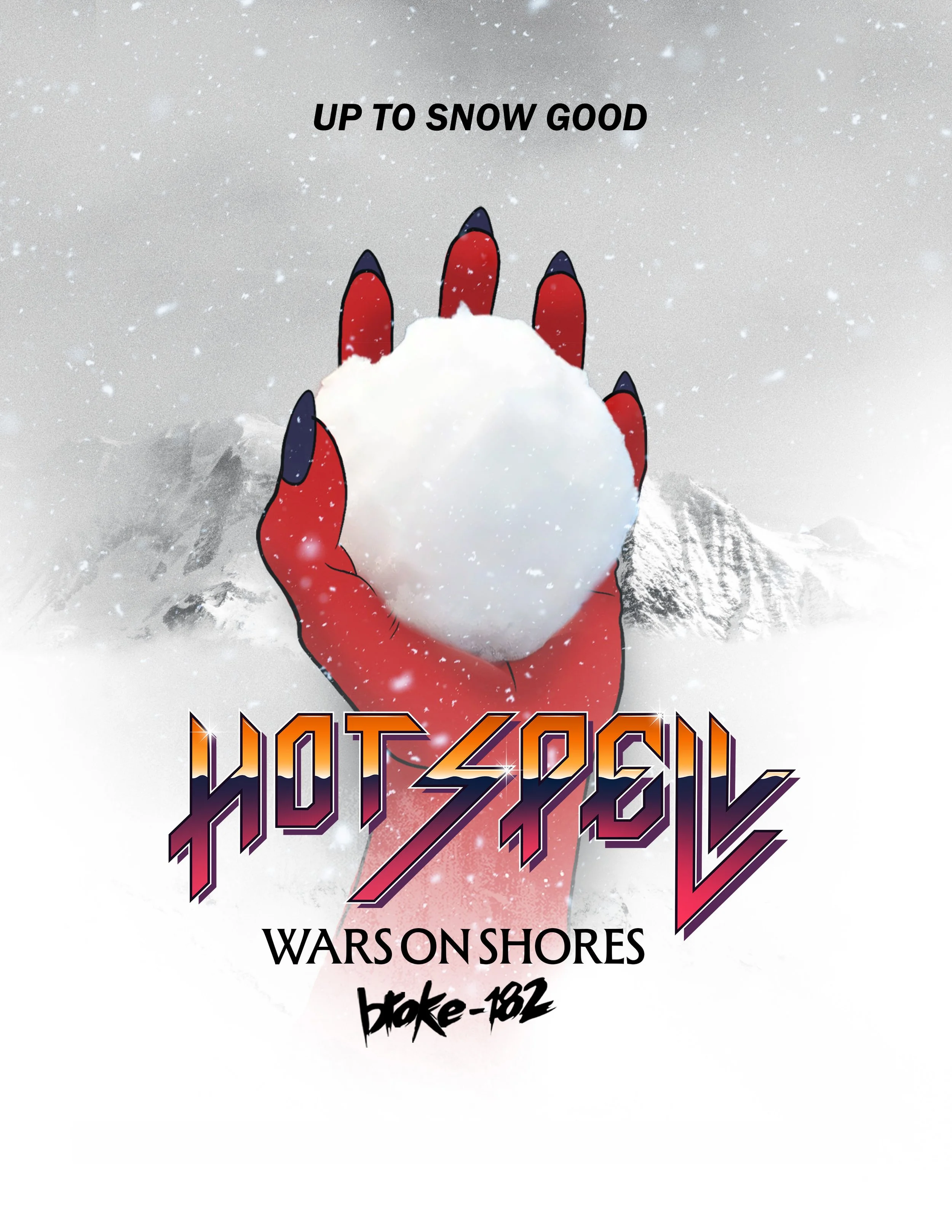 Hand drawn poster with a demon hand bursting through the snow holding a snowball. With the event name "upto snow good" written at the top.