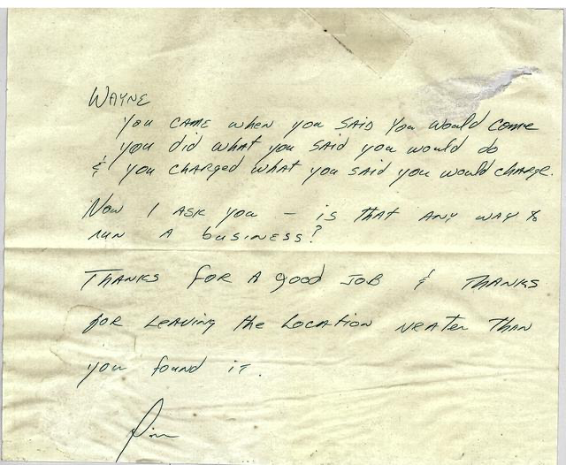 Handwritten note on a crumpled piece of paper with the message: "Wayne, you came when you said you would come, you did what you said, you would do, and you charged what you said you would charge. Now I ask you - is that any use & run a business? Than