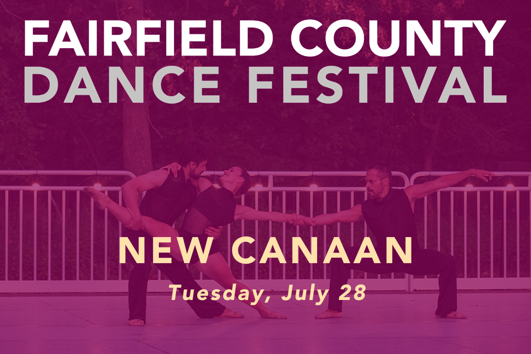 FAIRFIELD COUNTY DANCE FESTIVAL - NEW CANAAN