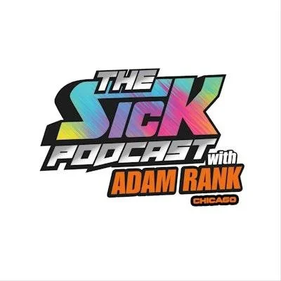 Logo for 'The Sick Podcast with Adam Rank Chicago' featuring colorful, stylized text.