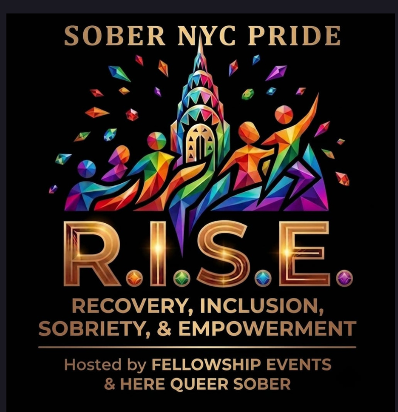 Colorful graphic of people raising their hands in front of a tall, illuminated building, with the words 'SOBER NYC PRIDE' at the top, 'RISE' in large gold letters below, and phrases about recovery, inclusion, sobriety, and empowerment, hosted by Fellowship Events and Here Queer Sober.