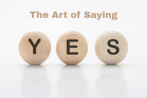 The Art of Saying Yes