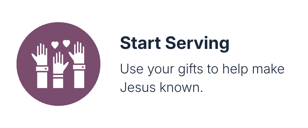 Icon of three raised hands with hearts above them inside a purple circle, with the text 'Start Serving Use your gifts to help make Jesus known.'