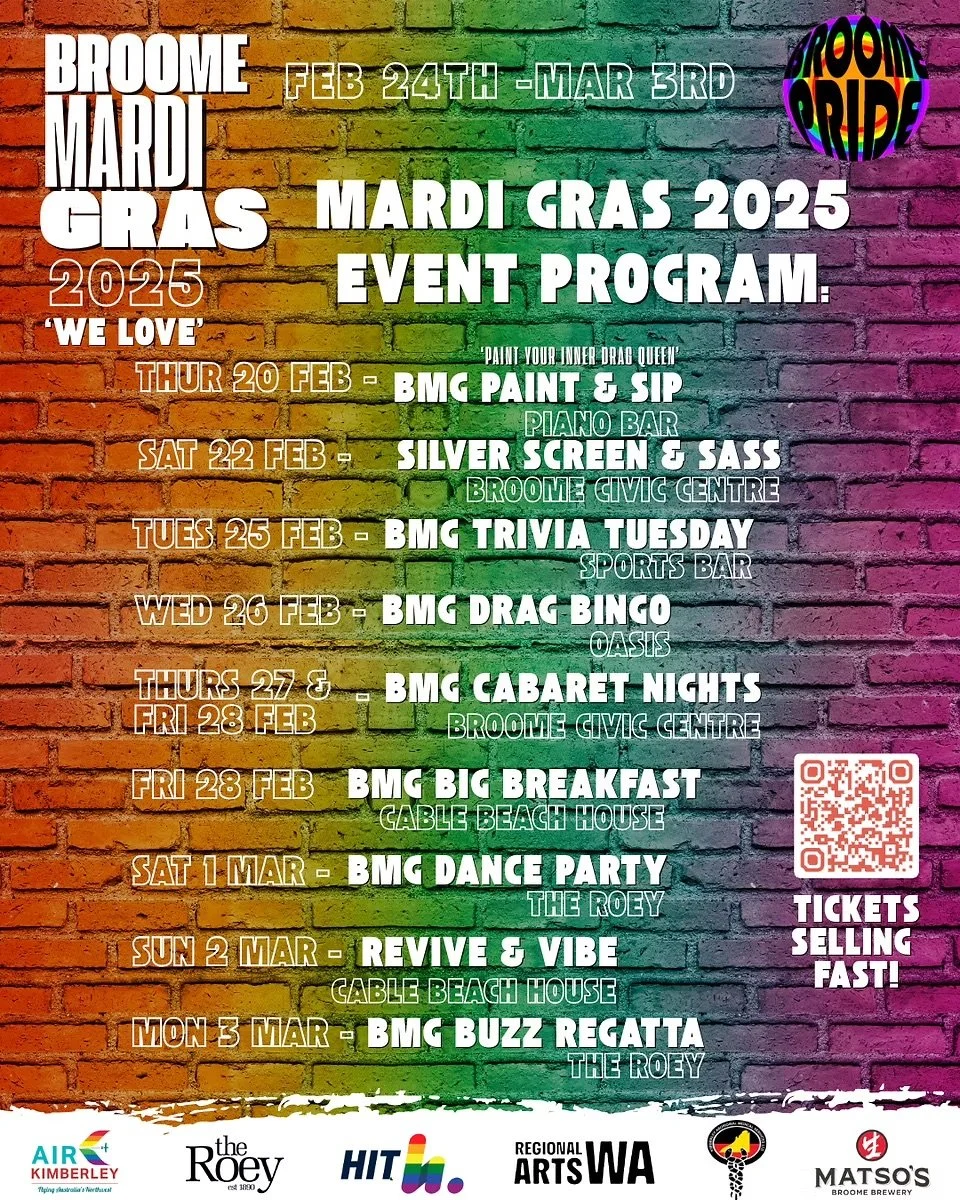 Colorful poster with event details for Broome Mardi Gras 2025, running from February 24 to March 3. Includes schedule of themed activities at various venues, with colorful text and a rainbow brick wall background, a QR code, and sponsor logos at the bottom.