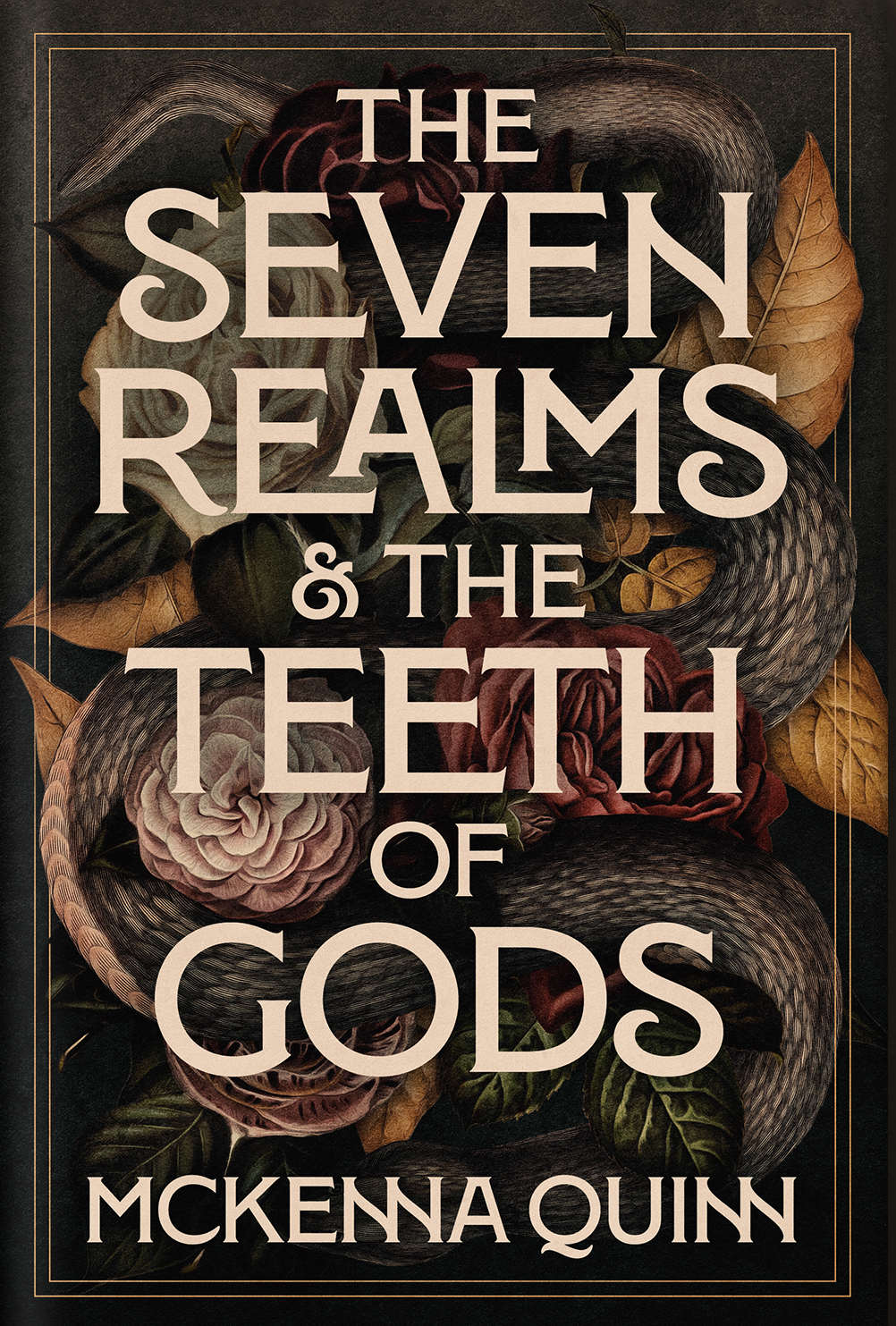 Book cover titled 'The Seven Realms & the Teeth of Gods' by Mckenna Quinn; dark background with illustrated snakes and flowers.
