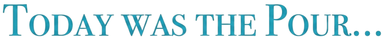 Text reading "TODAY WAS THE POUR..." in a stylized font.