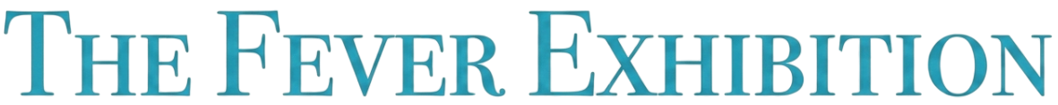 Text that reads 'The Fever Exhibition' in blue, three-dimensional letters.
