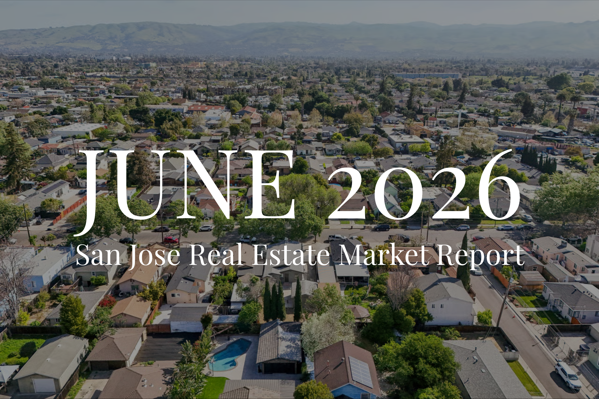 San Jose Real Estate Market Report – June 2026