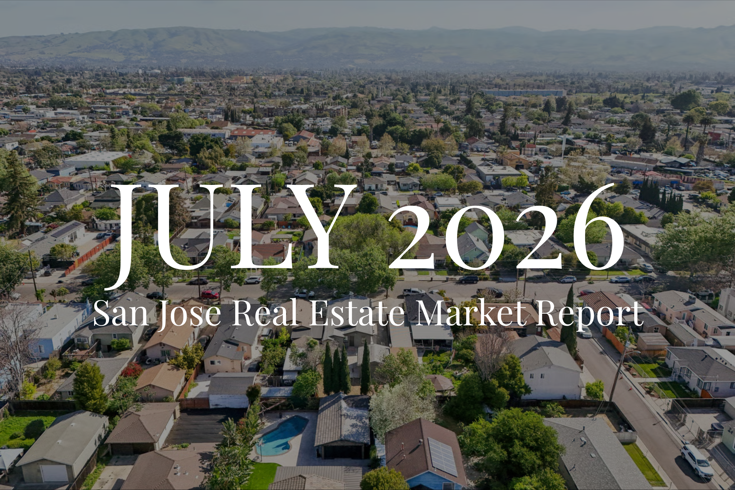 San Jose Real Estate Market Report – July 2026