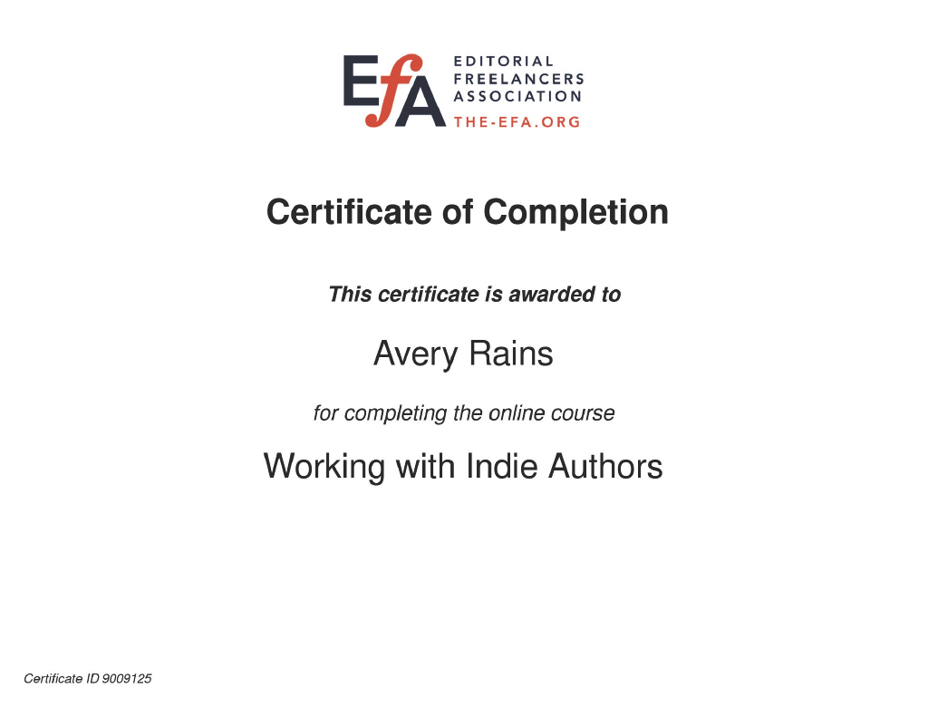 Certificate of Completion awarded by the Editorial Freelancers Association to Avery Rains for completing the online course 'Working with Indie Authors'.