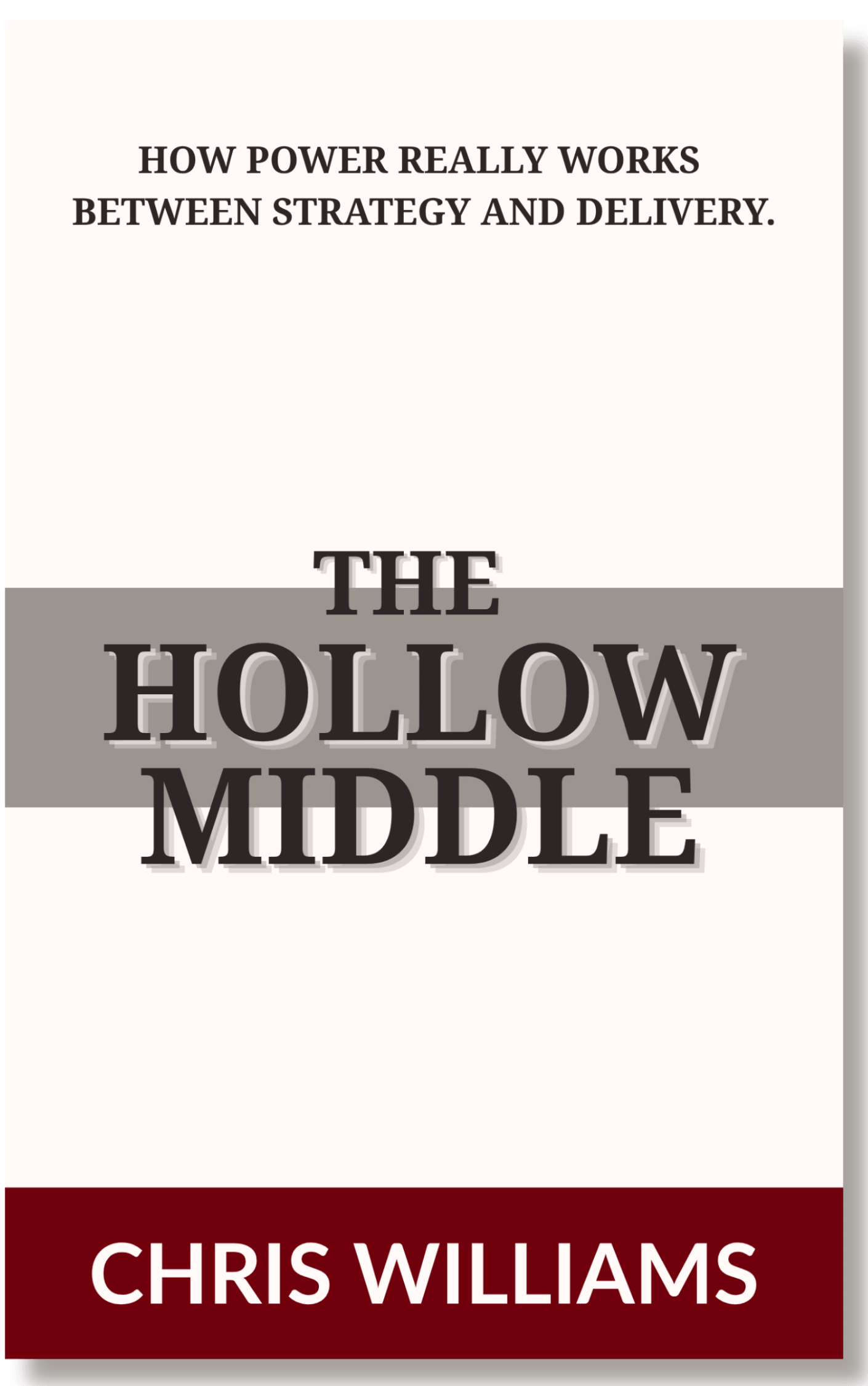 Book cover titled 'The Hollow Middle' by Chris Williams, featuring a white background with a gray band and a maroon band at the top and bottom, respectively.