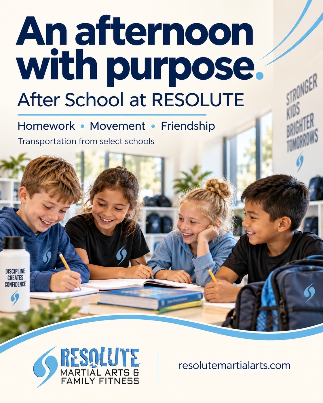 The school day ends. The growing keeps going. RESOLUTE After School brings together homework time, movement, martial arts, and friendship&mdash;with transportation from select schools. Explore the program and ask about your child&rsquo;s school. Lear